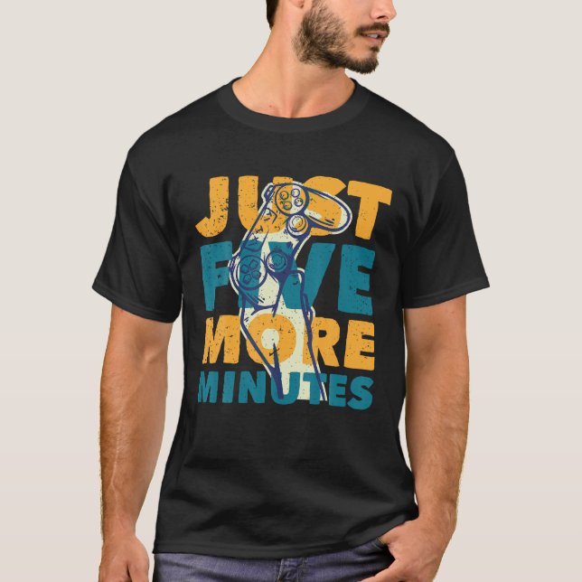Just Five More Minutes T Shirt (Front)