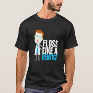 Just Floss Dentistry Flossing Dental Assistant Den T-Shirt