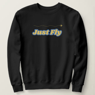 Just Fly Modern Vintage Typography Aviation Sweatshirt