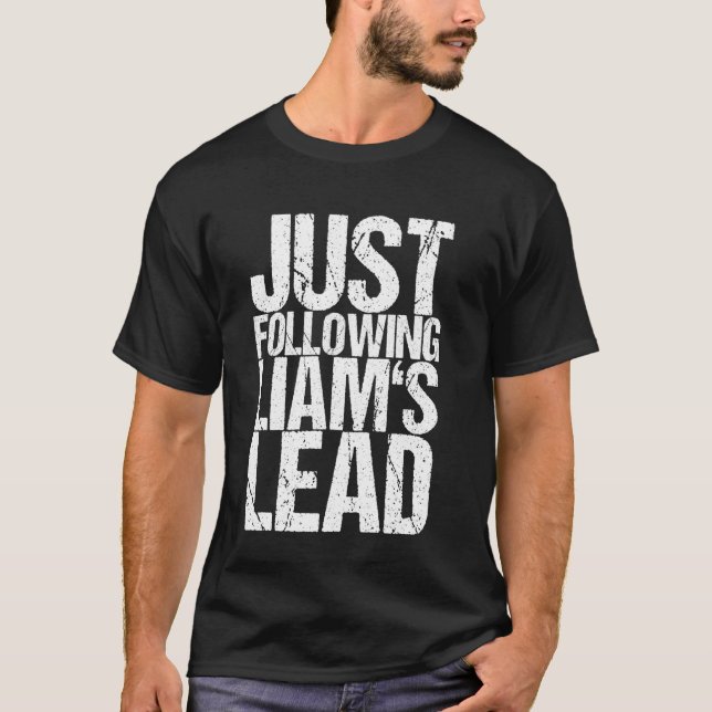 Just Following Liam's Lead T-Shirt (Front)