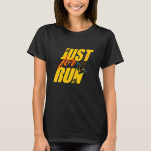 Just For Run Running Runner T-Shirt