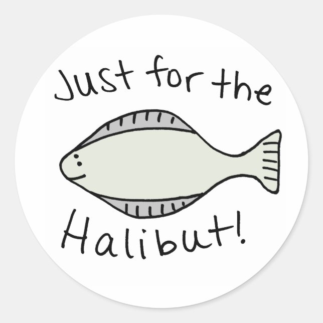 Just for the Halibut Classic Round Sticker (Front)