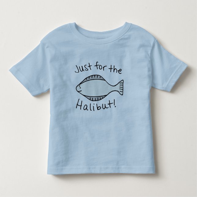Just for the Halibut Toddler T-Shirt (Front)