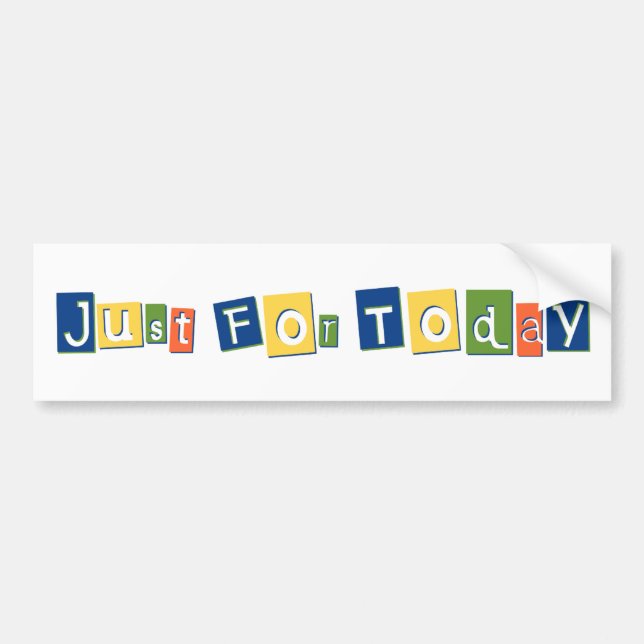 Just for Today Bumper Sticker (Front)