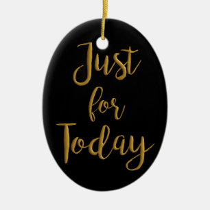 Just For Today gold quote AA NA 12 step recovery Ceramic Tree Decoration