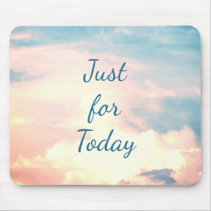 Just for Today... Mouse Pad