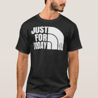 Just For Today Narcotics Anonymous NA Gift T-Shir