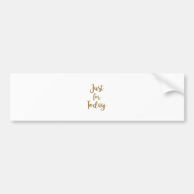 Just For Today recovery quote AA NA slogan gift Bumper Sticker (Front)