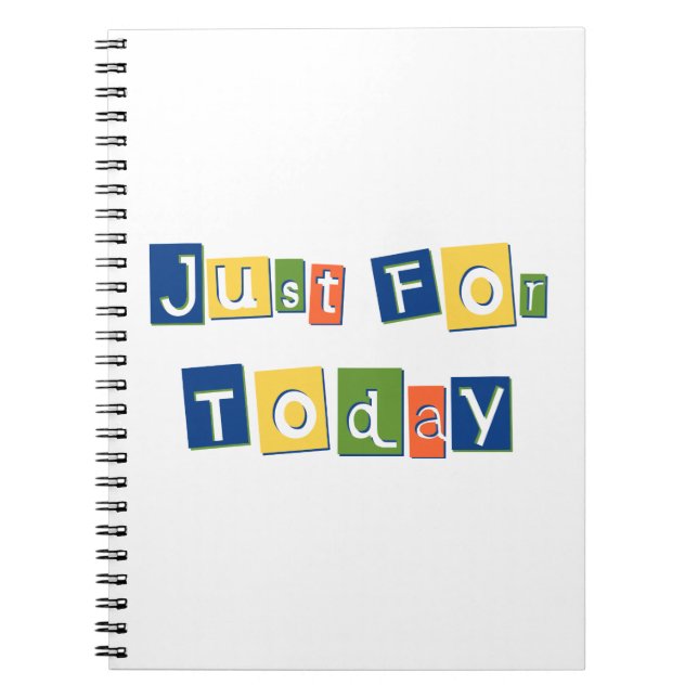 Just for Today Slogan Quote Colour Block Letters Spiral Notebook (Front)