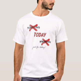 just for today T-Shirt