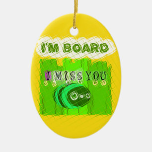 Just  Funny I Miss You I am Bored Ceramic Tree Decoration