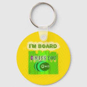 Just  Funny I Miss You I am Bored Key Ring