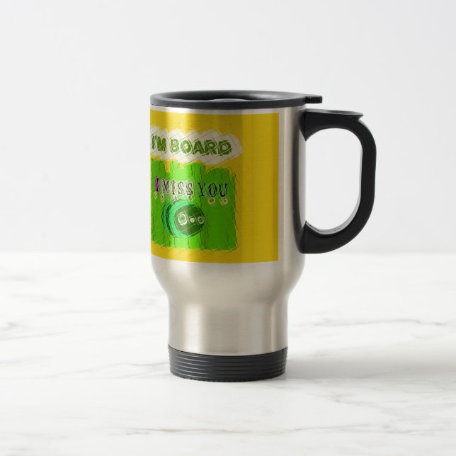 Just  Funny I Miss You I am Bored Travel Mug (Right)