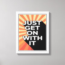 Just Get On With It Inspirational Motivational
