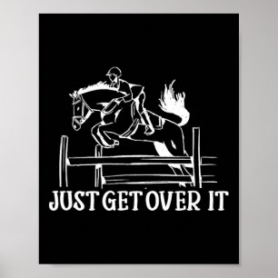 Just Get Over It - Funny Equestrian Horseback Ridi Poster