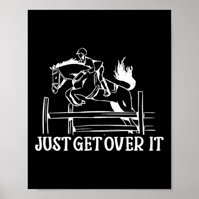 Just Get Over It - Funny Equestrian Horseback Ridi Poster (Front)