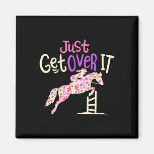 Just Get Over It Horse Riding Lover Equestrian Gir Magnet