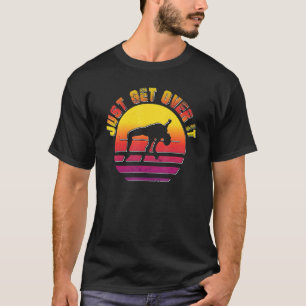 Just get over it Pole Vault T-Shirt