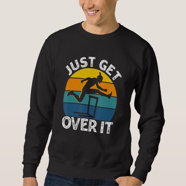 Just Get Over It Retro Hurdling Hurdler Women Men Sweatshirt (Front)