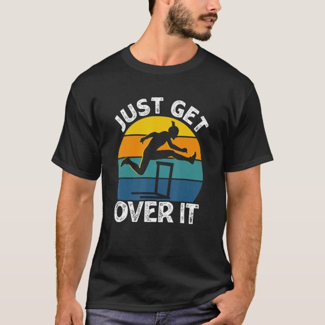Just Get Over It Retro Hurdling Hurdler Women Men T-Shirt (Front)