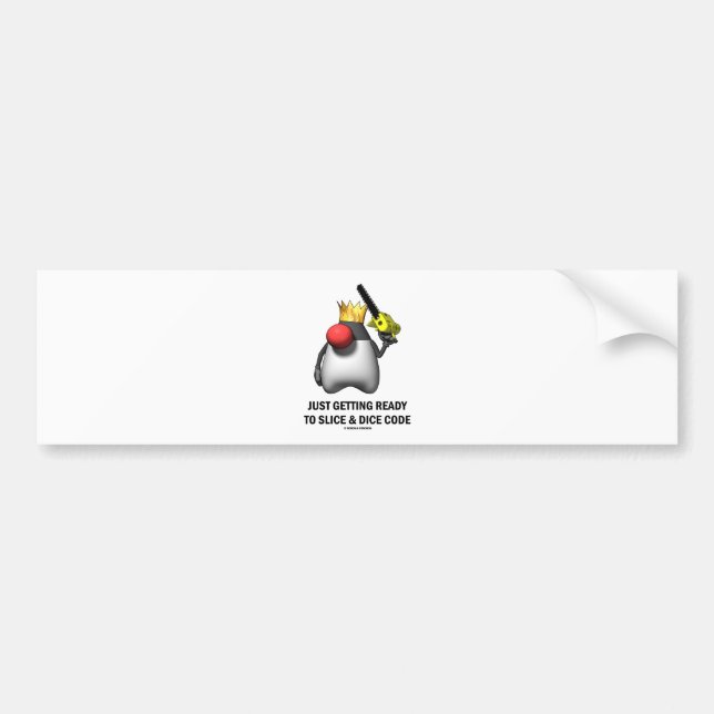 Just Getting Ready To Slice & Dice Code (Duke) Bumper Sticker (Front)