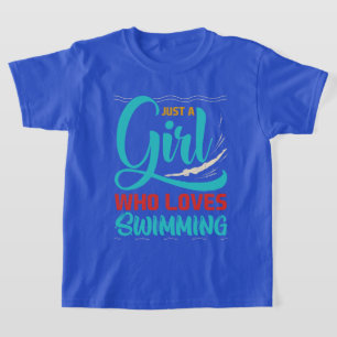just girl loves swimming  T-Shirt