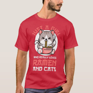 Just & Girl Who Really Loves Ramen And Cats Ramen  T-Shirt