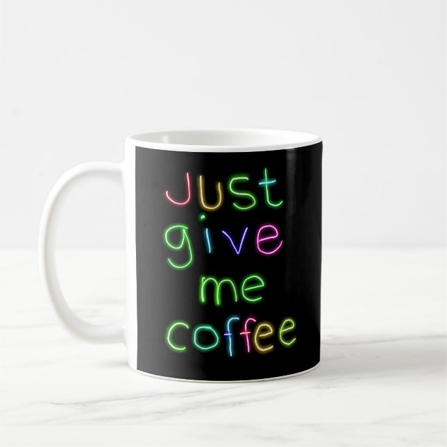 Just Give Me Coffee Mug (Left)