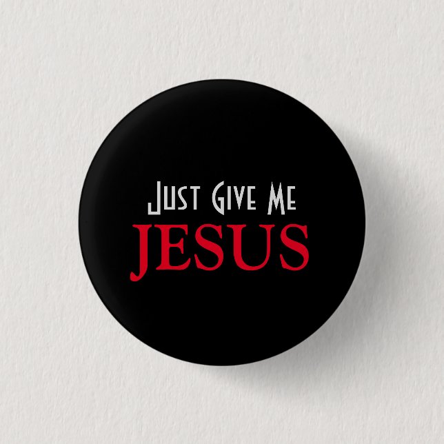 Just Give Me Jesus Christian Faith Quote  3 Cm Round Badge (Front)