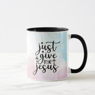 Just Give Me Jesus Christian Worship Song Mug