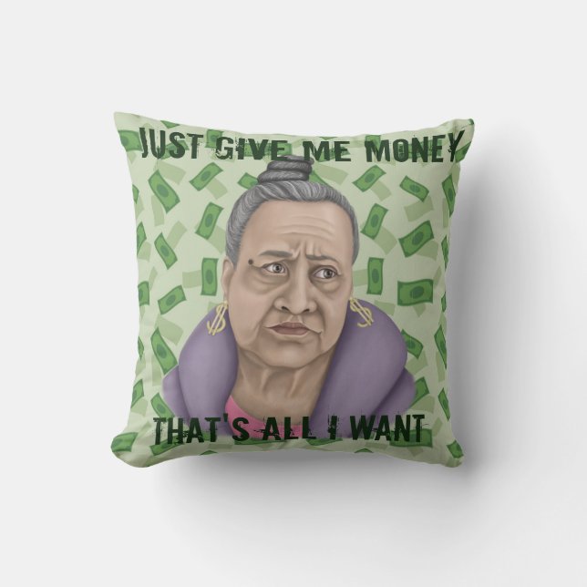 Just Give Me Money Cushion (Front)