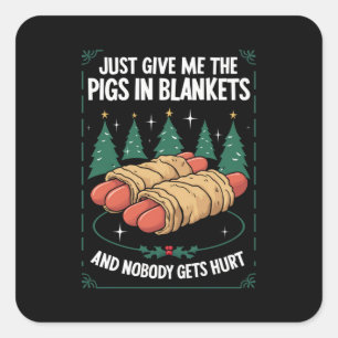 Just Give Me Pigs In Blankets Hilarious Xmas Party Square Sticker