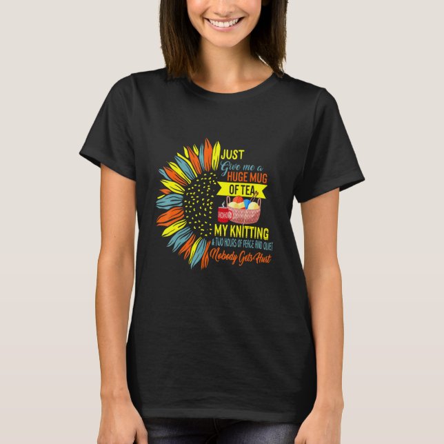 Just Give Me Tea My Knitting Two Hours Of Peace Wo T-Shirt (Front)