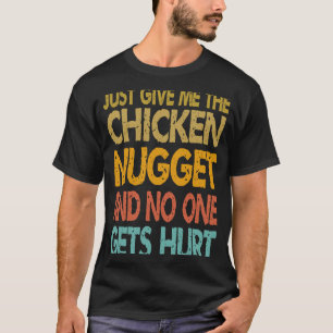 Just Give Me The Chicken Nugget Thanksgiving Chris T-Shirt