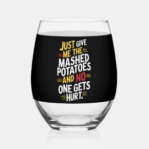 Just Give Me The Mashed Potatoes Thanksgiving Stemless Wine Glass