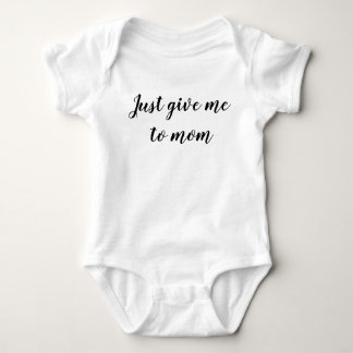 Just give me to mum baby bodysuit