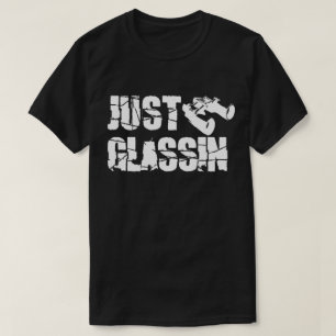 JUST GLASSIN T-Shirt