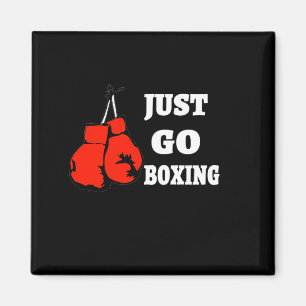 Just Go Boxing The best boxing gifts for him Magnet
