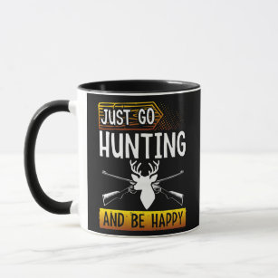 Just Go Hunting And Be Happy Funny Deer Whitetail Mug