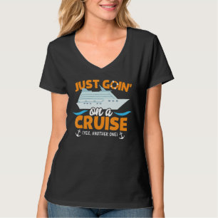 Just Goin On A Cruise Funny Cruising  Ship Humour  T-Shirt