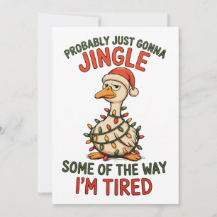 Just Gonna Jingle Some Of The Way I’m Tired Goose Holiday Card