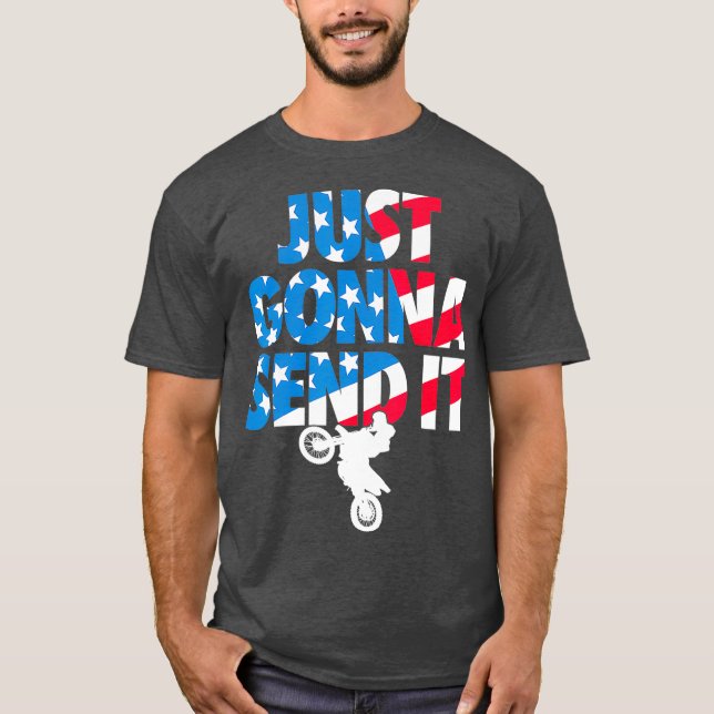 Just gonna send it American Flag Dirt Bike T-Shirt (Front)