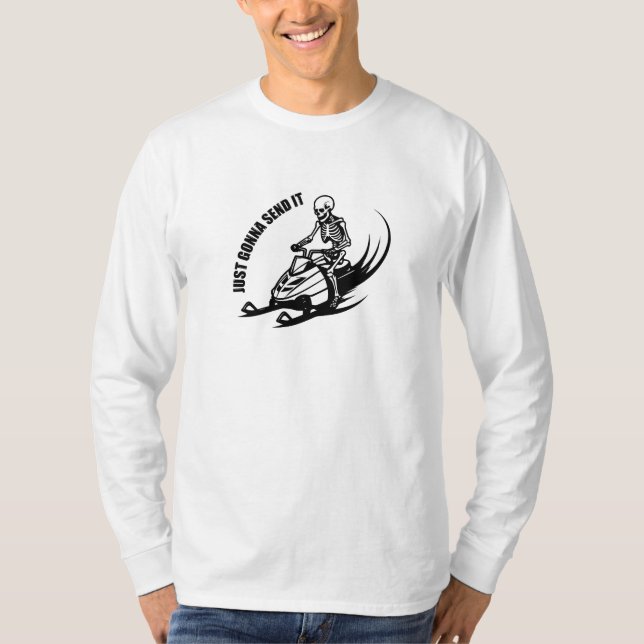 Just gonna send it | crazy skeleton ridding snowmo T-Shirt (Front)