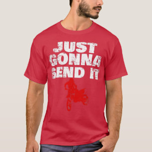 Just Gonna Send It Dirt Bike Motocross Vintage Gif T-Shirt