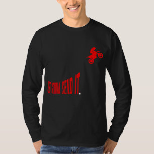 Just Gonna Send It Funny Motocross Dirt Bike Meme T-Shirt