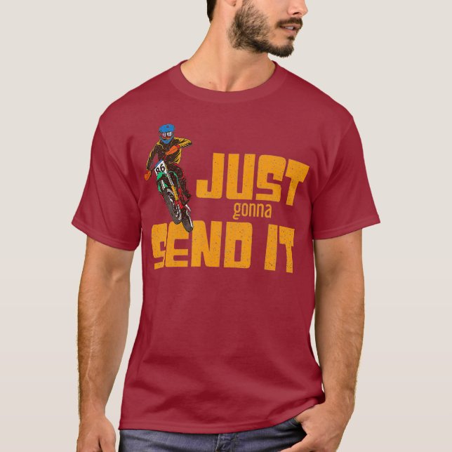 Just Gonna Send It Motocross Dirt Bike Sarcastic T-Shirt (Front)