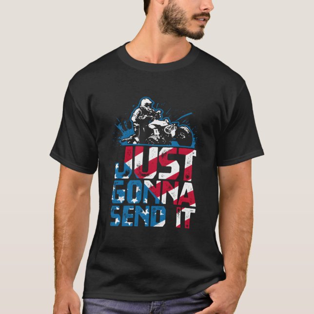 Just Gonna Send It Patriotic American Flag Quad At T-Shirt (Front)