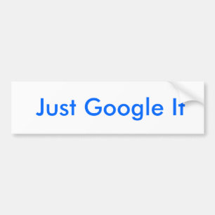 Just Google It Bumper Sticker