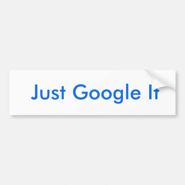 Just Google It Bumper Sticker (Front)