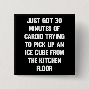Just got 30 minutes of cardio..  funny quote   fun 15 cm square badge